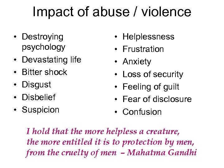 Impact of abuse / violence • Destroying psychology • Devastating life • Bitter shock