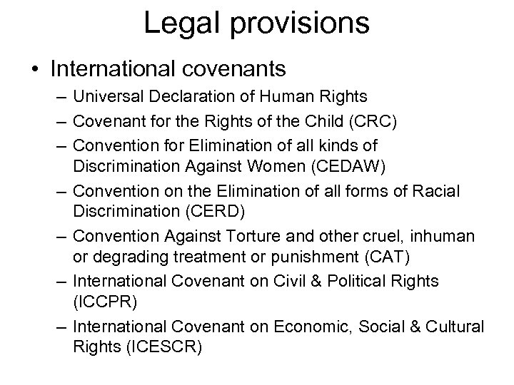 Legal provisions • International covenants – Universal Declaration of Human Rights – Covenant for