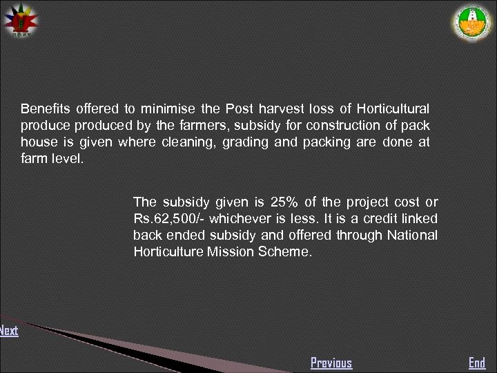 Benefits offered to minimise the Post harvest loss of Horticultural produced by the farmers,