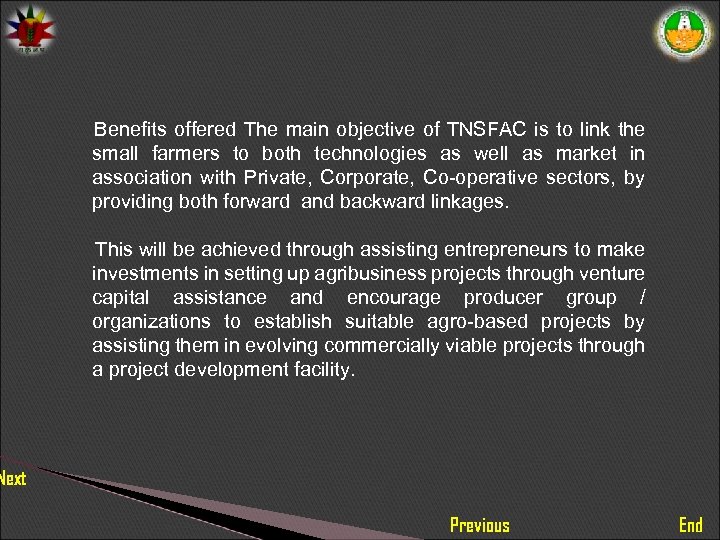 Benefits offered The main objective of TNSFAC is to link the small farmers to