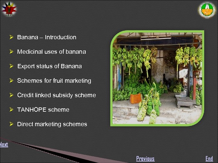  Banana – Introduction Medicinal uses of banana Export status of Banana Schemes for