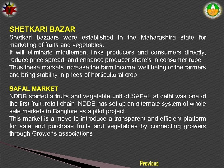 SHETKARI BAZAR Shetkari bazaars were established in the Maharashtra state for marketing of fruits