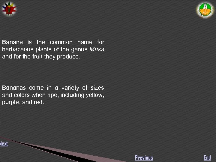 Banana is the common name for herbaceous plants of the genus Musa and for