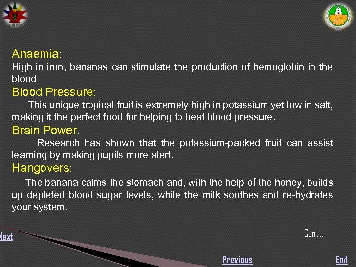 Anaemia: High in iron, bananas can stimulate the production of hemoglobin in the blood