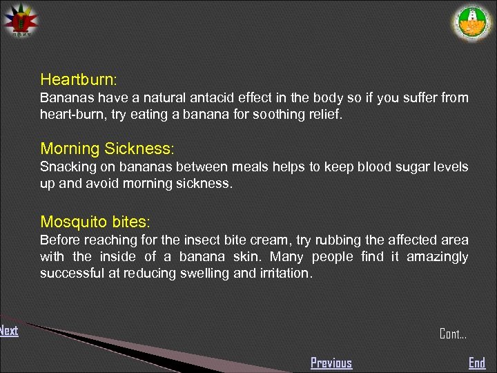 Heartburn: Bananas have a natural antacid effect in the body so if you suffer