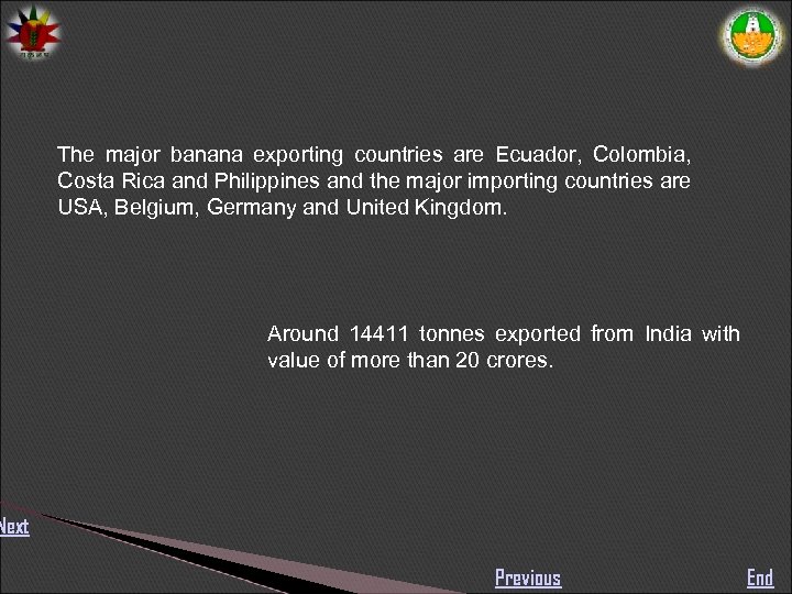 The major banana exporting countries are Ecuador, Colombia, Costa Rica and Philippines and the