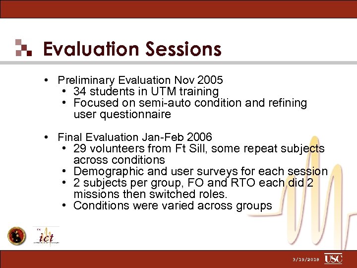 Evaluation Sessions • Preliminary Evaluation Nov 2005 • 34 students in UTM training •