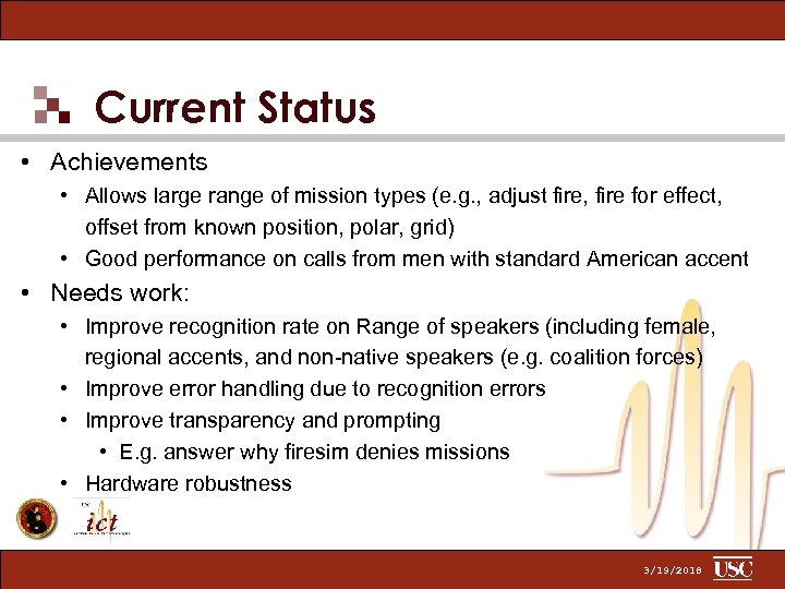 Current Status • Achievements • Allows large range of mission types (e. g. ,