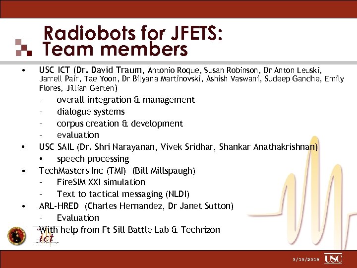 Radiobots for JFETS: Team members • • – USC ICT (Dr. David Traum, Antonio