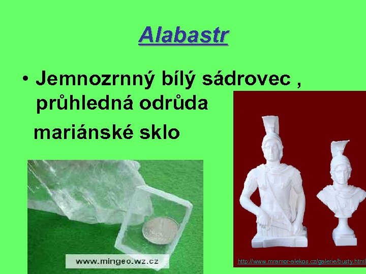 Alabastr • Jemnozrnný bílý sádrovec , průhledná odrůda mariánské sklo http: //www. mramor-alekos. cz/galerie/busty.