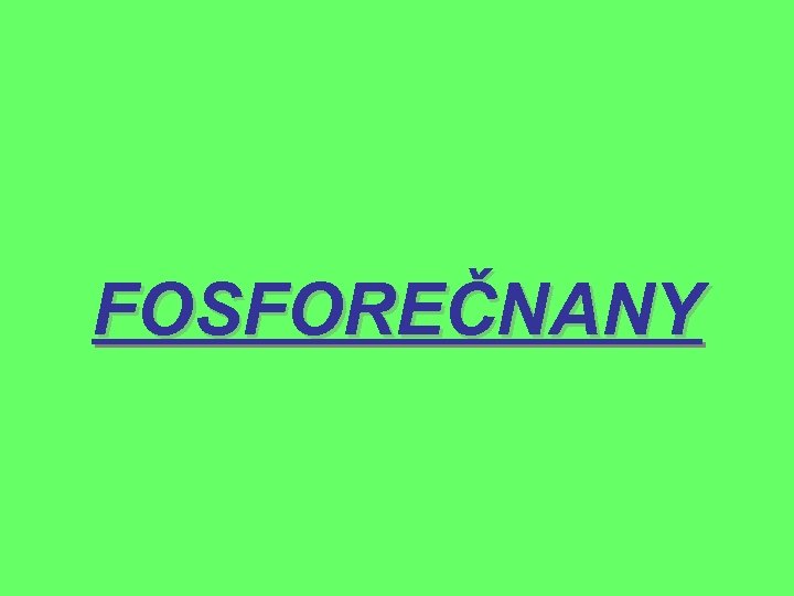 FOSFOREČNANY 