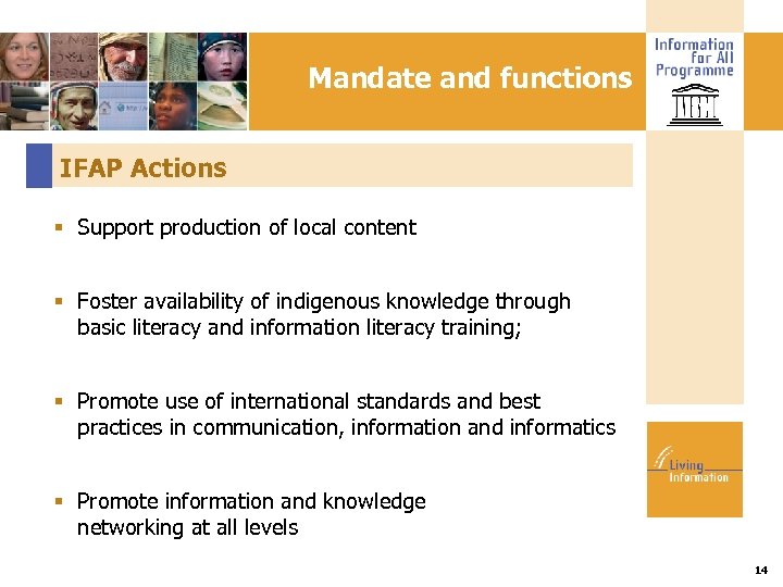 Mandate and functions IFAP Actions Support production of local content Foster availability of indigenous