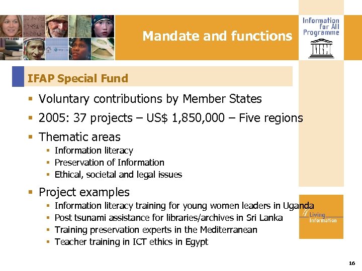 Mandate and functions IFAP Special Fund Voluntary contributions by Member States 2005: 37 projects