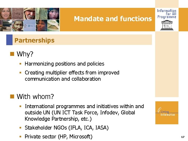 Mandate and functions Partnerships Why? Harmonizing positions and policies Creating multiplier effects from improved