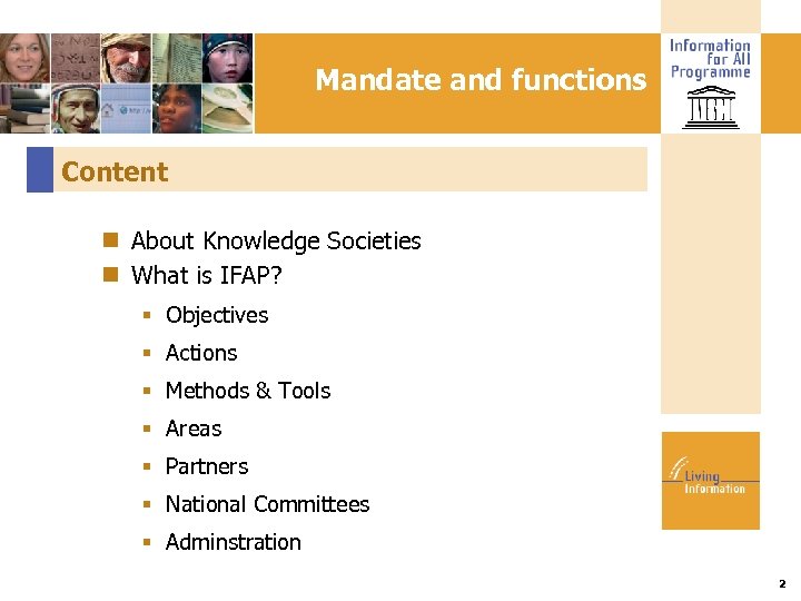 Mandate and functions Content About Knowledge Societies What is IFAP? Objectives Actions Methods &