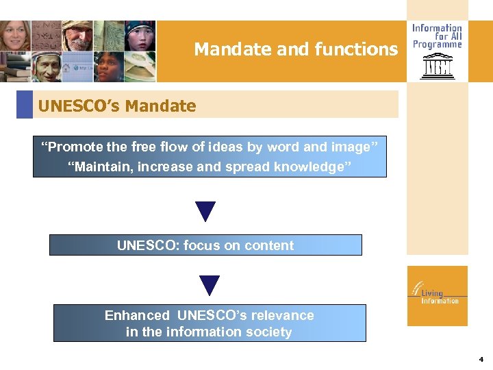 Mandate and functions UNESCO’s Mandate “Promote the free flow of ideas by word and