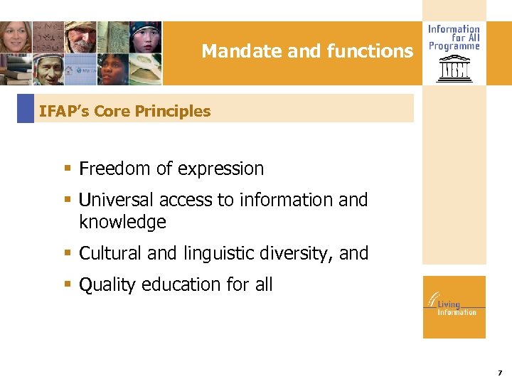 Mandate and functions IFAP’s Core Principles Freedom of expression Universal access to information and