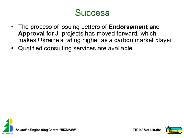Success • The process of issuing Letters of Endorsement and Approval for JI projects