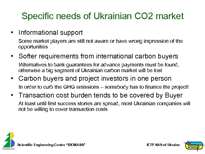 Specific needs of Ukrainian CO 2 market • Informational support Some market players are