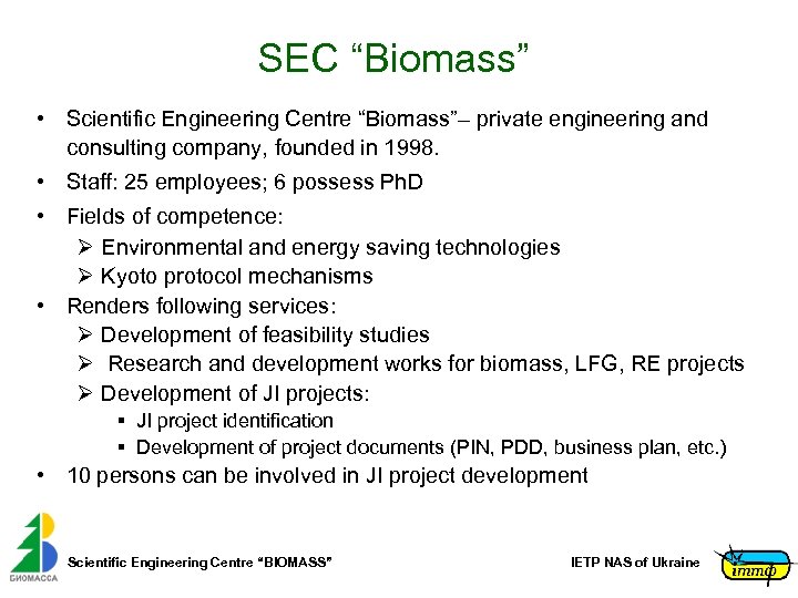 SEC “Biomass” • Scientific Engineering Centre “Biomass”– private engineering and consulting company, founded in