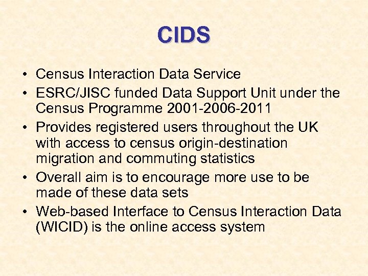 CIDS • Census Interaction Data Service • ESRC/JISC funded Data Support Unit under the