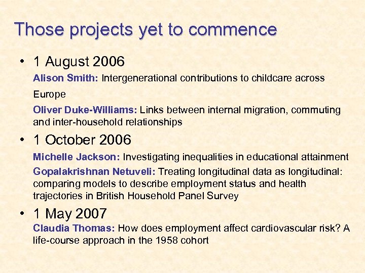 Those projects yet to commence • 1 August 2006 Alison Smith: Intergenerational contributions to