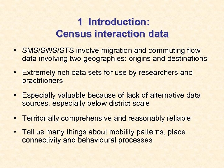 1 Introduction: Census interaction data • SMS/SWS/STS involve migration and commuting flow data involving