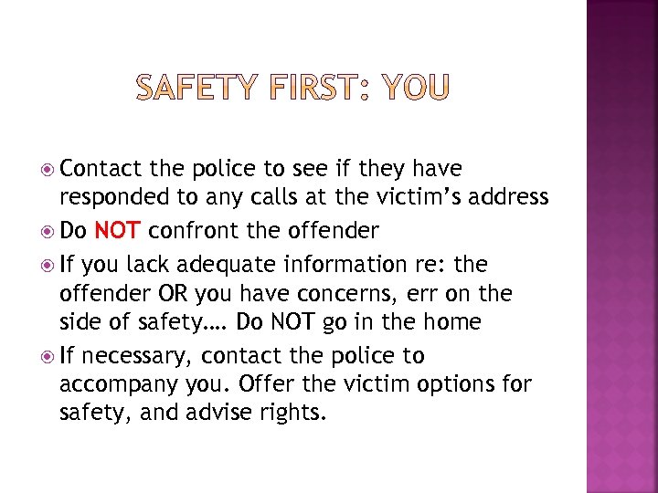  Contact the police to see if they have responded to any calls at