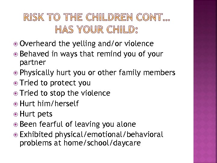  Overheard the yelling and/or violence Behaved in ways that remind you of your