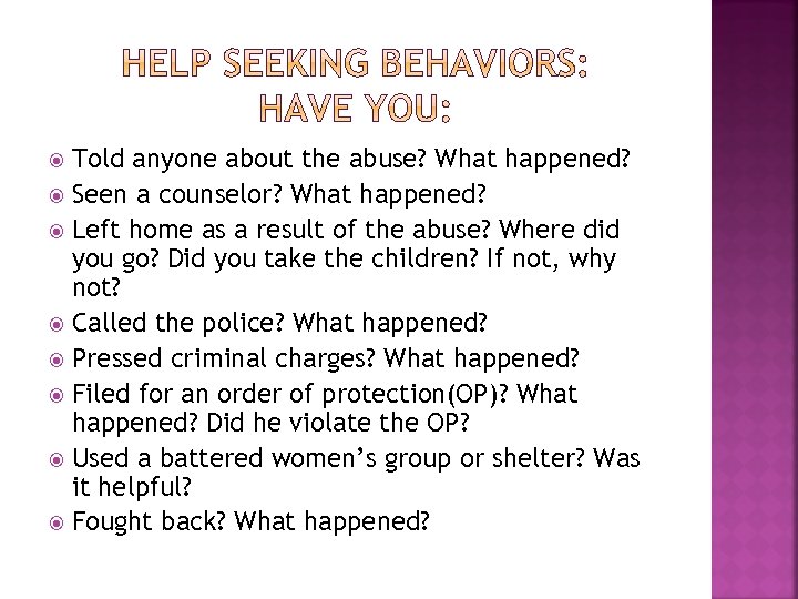 Told anyone about the abuse? What happened? Seen a counselor? What happened? Left home
