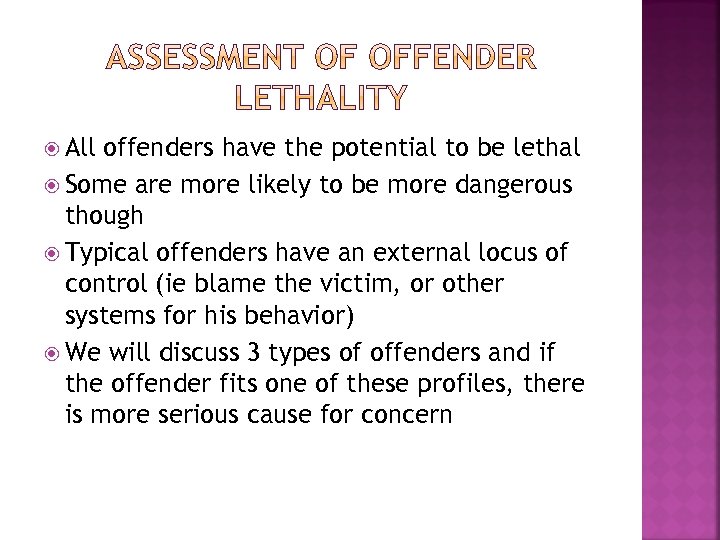  All offenders have the potential to be lethal Some are more likely to