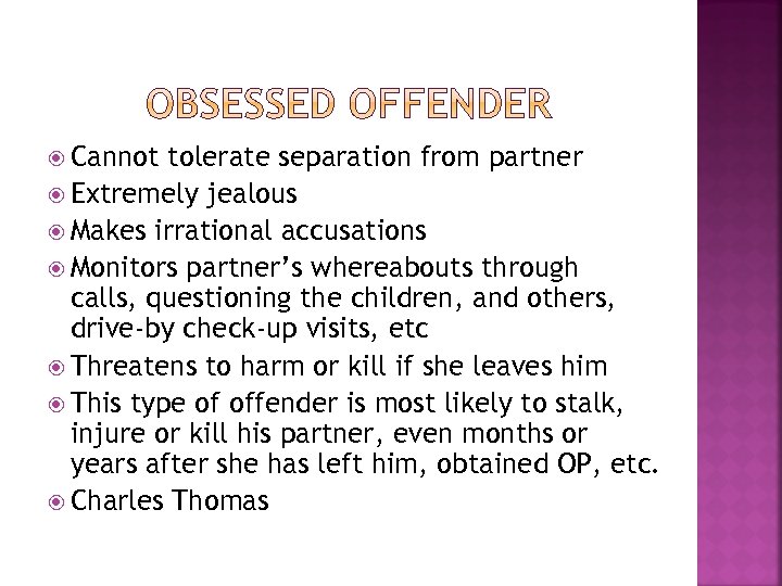  Cannot tolerate separation from partner Extremely jealous Makes irrational accusations Monitors partner’s whereabouts
