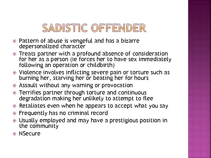  Pattern of abuse is vengeful and has a bizarre depersonalized character Treats partner