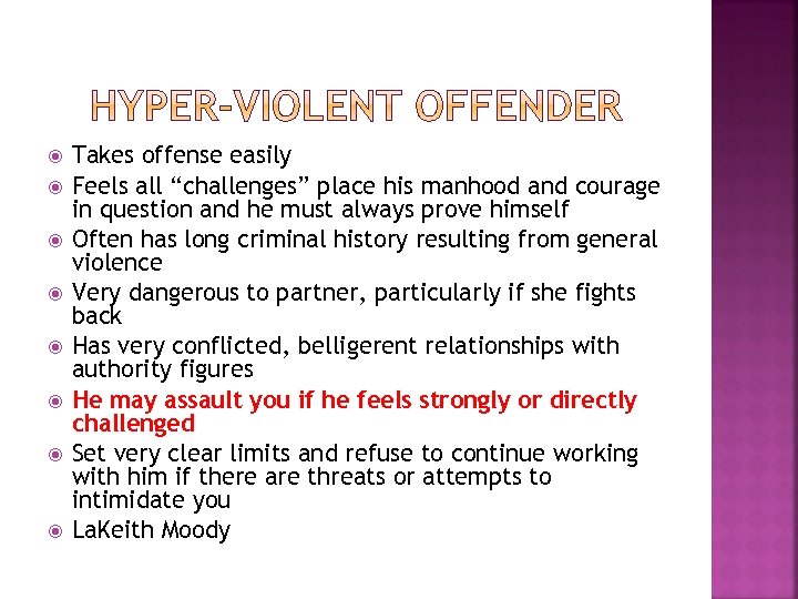  Takes offense easily Feels all “challenges” place his manhood and courage in question