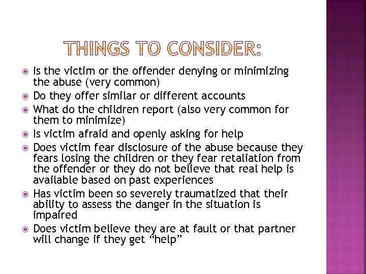  Is the victim or the offender denying or minimizing the abuse (very common)