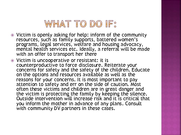  Victim is openly asking for help: inform of the community resources, such as