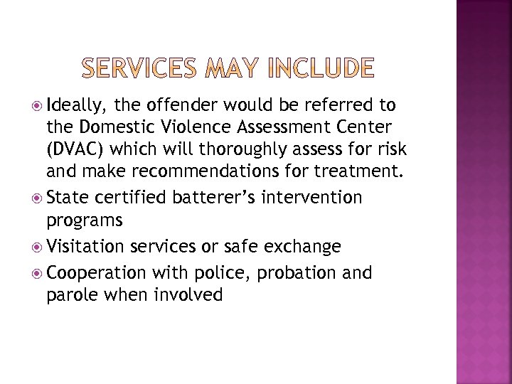  Ideally, the offender would be referred to the Domestic Violence Assessment Center (DVAC)