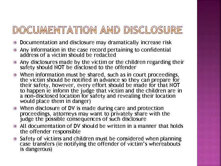  Documentation and disclosure may dramatically increase risk Any information in the case record