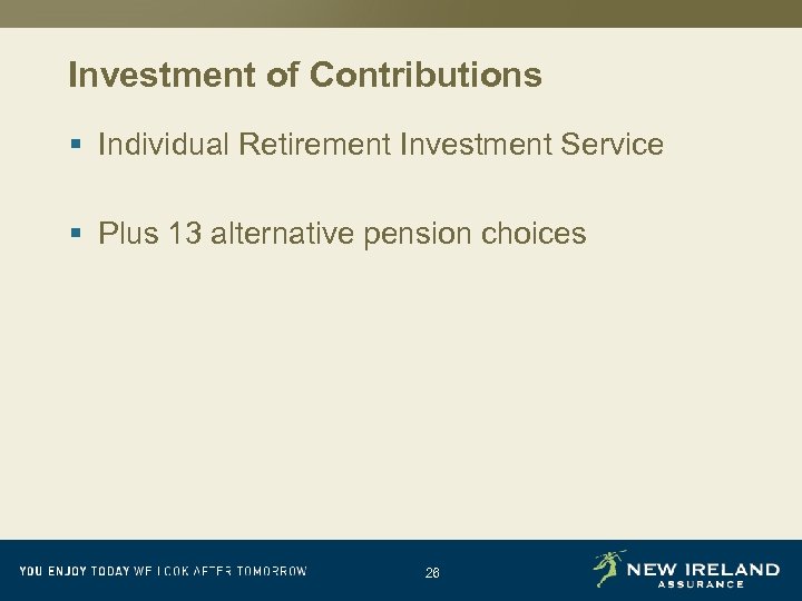 Investment of Contributions § Individual Retirement Investment Service § Plus 13 alternative pension choices