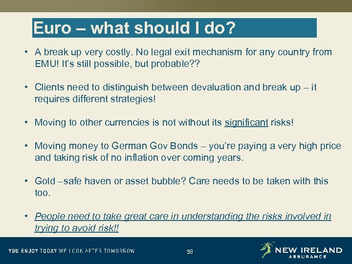 Euro – what should I do? • A break up very costly. No legal