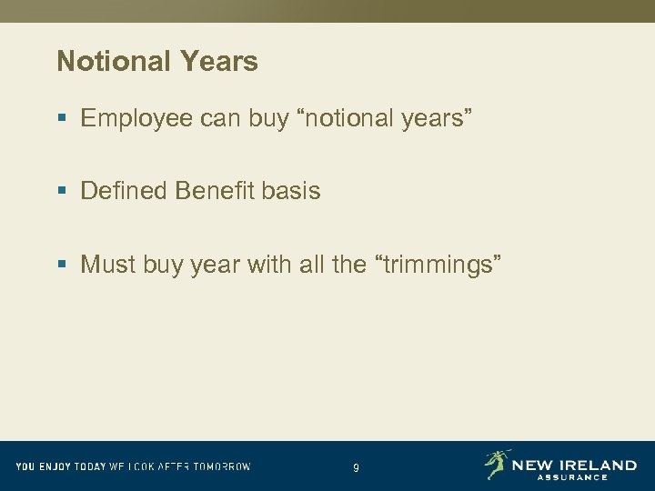 Notional Years § Employee can buy “notional years” § Defined Benefit basis § Must
