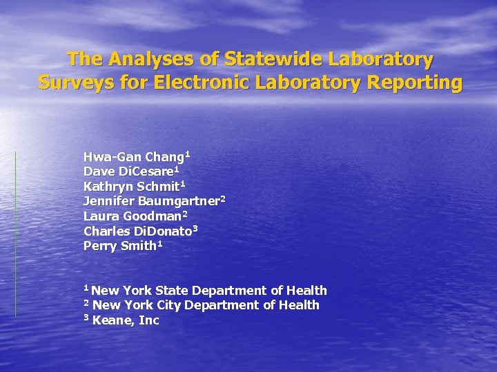 The Analyses of Statewide Laboratory Surveys for Electronic Laboratory Reporting Hwa-Gan Chang 1 Dave