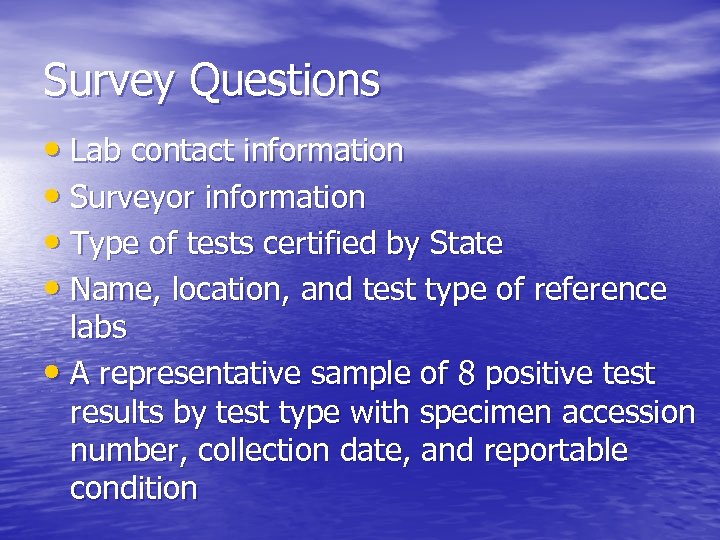 Survey Questions • Lab contact information • Surveyor information • Type of tests certified