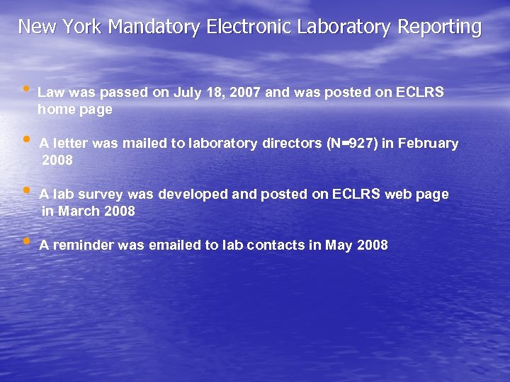 New York Mandatory Electronic Laboratory Reporting • Law was passed on July 18, 2007