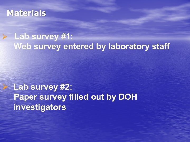 Materials Ø Lab survey #1: Web survey entered by laboratory staff Ø Lab survey