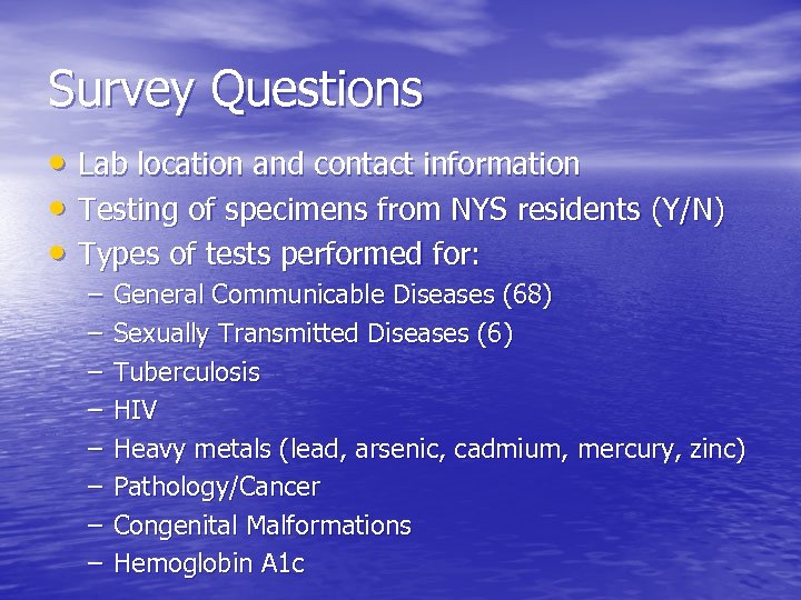 Survey Questions • Lab location and contact information • Testing of specimens from NYS