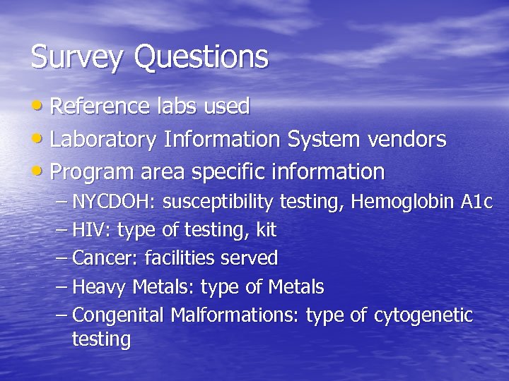 Survey Questions • Reference labs used • Laboratory Information System vendors • Program area