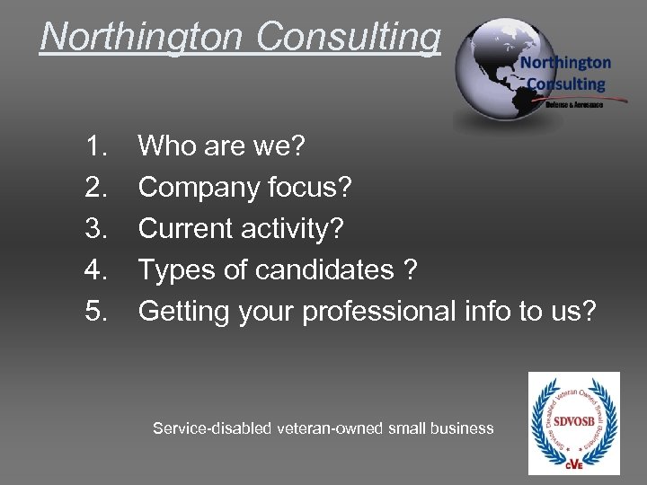 Northington Consulting 1. 2. 3. 4. 5. Who are we? Company focus? Current activity?