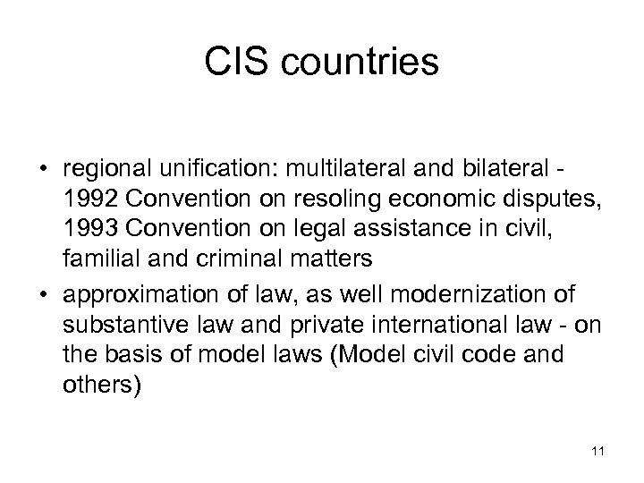 CIS countries • regional unification: multilateral and bilateral 1992 Convention on resoling economic disputes,