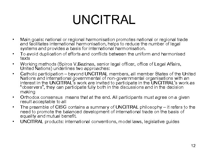 UNCITRAL • • Main goals: national or regional harmonisation promotes national or regional trade